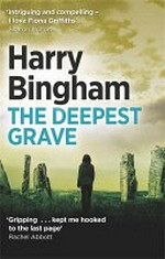 The deepest grave / Harry Bingham.