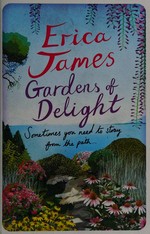 Gardens of delight / Erica James.
