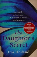 The daughter's secret / Eva Holland.