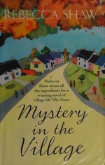Mystery in the village / Rebecca Shaw.