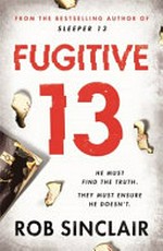 Fugitive 13 / Rob Sinclair.