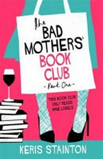The Bad Mothers' Book Club / Keris Stainton.