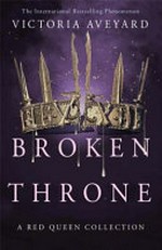 Broken throne : a red queen collection / Victoria Aveyard.