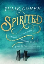 Spirited : captured by circumstance, haunted by grief, freed by love / Julie Cohen.