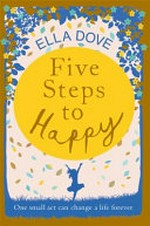 Five steps to happy / Ella Dove.