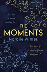 The moments / Natalie Winter.