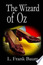 The wizard of Oz / L. Frank Baum ; with six original illustrations by William Wallace Denslow ; edited by Emma Ashe.