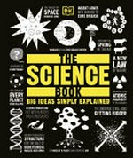 The science book [edited by Rob Colson and 2 others, contributors, John Farndon and 6 others, illustrated by James Graham and Peter Liddiard]
