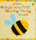 Usborne baby's very first touchy-feely book / [illustrated by Stella Baggott ; designed by Katrina Fearn].