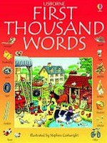 The Usborne first thousand words in English / Heather Amery ; illustrated by Stephen Cartwright ; edited by Nicole Irving.