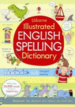 Usborne illustrated English spelling dictionary / Caroline Young ; illustrated by Alex Latimer.