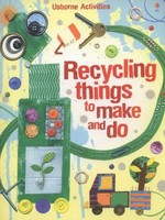 Recycling things to make and do / Emily Bone and Leonie Pratt; designed and illustrated by Josephine Thompson.