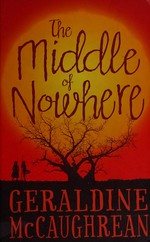 The middle of nowhere / Geraldine McCaughrean.