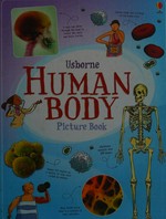 Human body picture book / Alex Frith ; illustrated by Ian McNee and Adam Larkum.