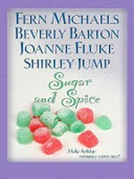 Sugar and spice / by Fern Michaels ... [et al.].