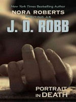 Portrait in death / Nora Roberts writing as J.D. Robb.
