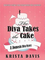The diva takes the cake / by Krista Davis.