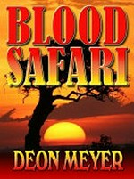 Blood safari / Deon Meyer ; translated from Africaans by K. L. Seegers.