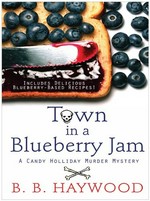 Town in a blueberry jam / by B.B. Haywood.