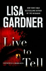 Live to tell : a Detective D. D. Warren novel / Lisa Gardner.