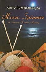 Moon spinners : a seaside knitters mystery / by Sally Goldenbaum.