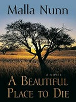 A beautiful place to die / by Malla Nunn.