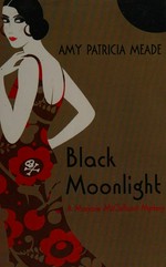 Black moonlight : a Marjorie McClelland mystery / Amy Patricia Meade.