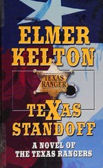 Texas standoff : a novel of the Texas Rangers / by Elmer Kelton.