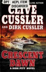 Crescent dawn : a Dirk Pitt novel / Clive Cussler and Dirk Cussler.
