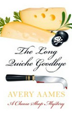 The long quiche goodbye / Avery Aames.