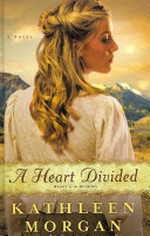 A heart divided / by Kathleen Morgan.