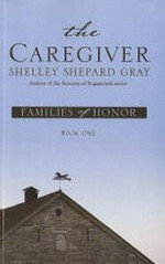 The caregiver / by Shelley Shepard Gray.