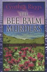 The bee balm murders / by Cynthia Riggs.