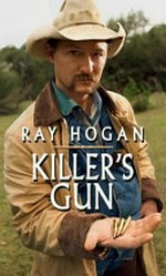 Killer's gun / by Ray Hogan.