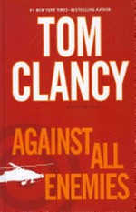Against all enemies / Tom Clancy with Peter Telep.