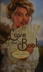 Love by the book / by Cara Lynn James.