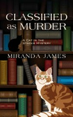 Classified as murder : a cat in the stacks mystery / Miranda James.