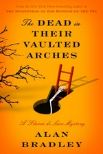 The dead in their vaulted arches / by Alan Bradley.