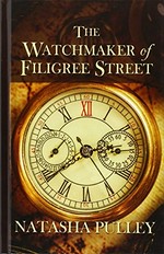 The watchmaker of Filigree Street / by Natasha Pulley.
