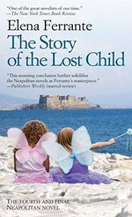 The story of the lost child : maturity, old age / Elena Ferrante ; translated from the Italian by Ann Goldstein.