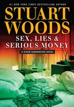 Sex, lies, and serious money / Stuart Woods.