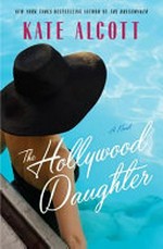 The Hollywood daughter / Kate Alcott.