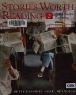 Stories worth reading. 2 : skills worth learning / Betsy Cassriel, Gail Reynolds.