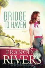 Bridge to haven / Francine Rivers.
