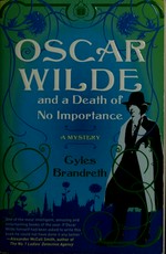 Oscar Wilde and a death of no importance / by Gyles Brandreth.