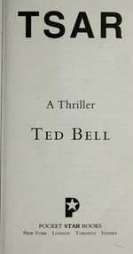 Tsar : a thriller / Ted Bell.