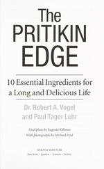 The Pritikin edge : 10 essential ingredients for a long and delicious life / Robert A. Vogel and Paul Tager Lehr ; food plans by Eugenia Killoran ; with photographs by Michael Fryd.
