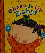 Shake it up, baby! / Karen Katz.