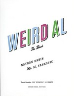 Weird Al : the book / Nathan Rabin with Al Yankovic ; special consultant, Jon "Bermuda" Schwartz.