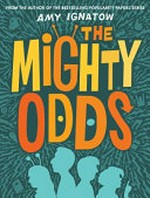 The mighty odds / Amy Ignatow.